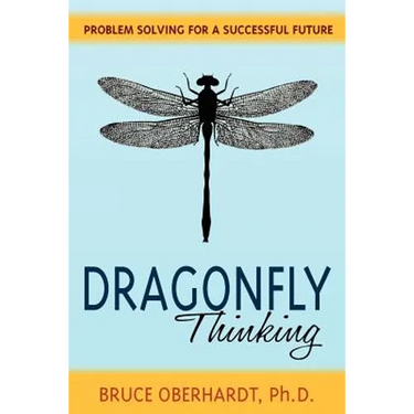 Dragonfly Thinking: Problem Solving for a Successful Future