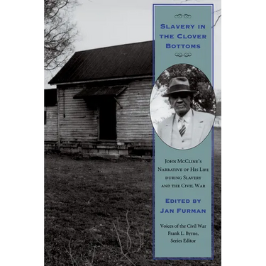 Slavery in the Clover Bottoms: John McCline's Narrative of His Life During Slavery and the Civil War