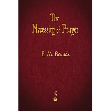 The Necessity of Prayer