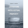 Justifying Intellectual Property