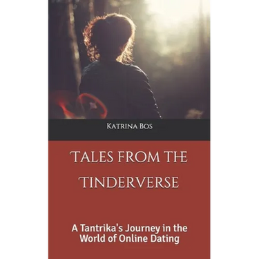 Tales from the Tinderverse: A Tantrika's Journey in the World of Online Dating