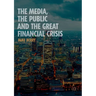 The Media, the Public and the Great Financial Crisis