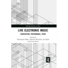 Live Electronic Music: Composition, Performance, Study