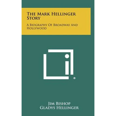 The Mark Hellinger Story: A Biography Of Broadway And Hollywood