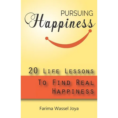 Pursuing the Happiness: 20 Life Lessons to Find The Real Happiness