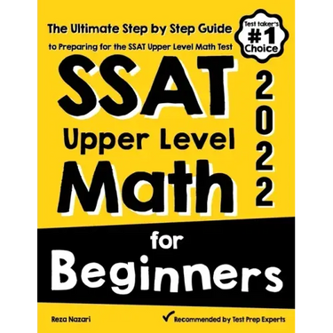 SSAT Upper Level Math for Beginners: The Ultimate Step by Step Guide to Preparing for the SSAT Upper Level Math Test