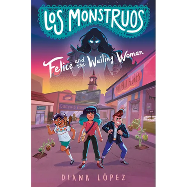 Los Monstruos: Felice and the Wailing Woman