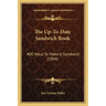 The Up-To-Date Sandwich Book: 400 Ways to Make a Sandwich (1909)