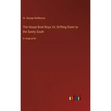 The House Boat Boys; Or, Drifting Down to the Sunny South: in large print