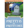 Pretty is as Pretty Dies