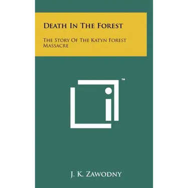 Death In The Forest: The Story Of The Katyn Forest Massacre