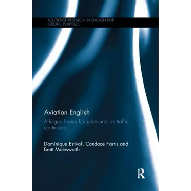 Aviation English: A Lingua Franca for Pilots and Air Traffic Controllers