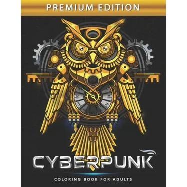 Cyberpunk Coloring Book for Adults: Steampunk Adults Coloring Book Stress Relieving Unique Design