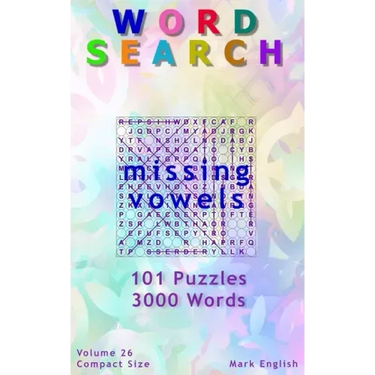 Word Search: Missing Vowels, 101 Puzzles, 3000 Words, Volume 26, Compact 5"x8" Size