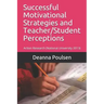 Successful Motivational Strategies and Teacher/Student Perceptions: Action Research (National University 2013)