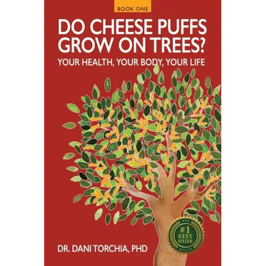 Do Cheese Puffs Grow on Trees?: Your Health, Your Body, Your Life!