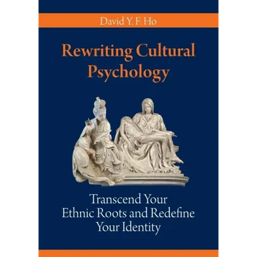 Rewriting Cultural Psychology: Transcend Your Ethnic Roots and Redefine Your Identity