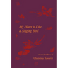 My Heart is Like a Singing Bird - Selected Bird Poems of Christina Rossetti