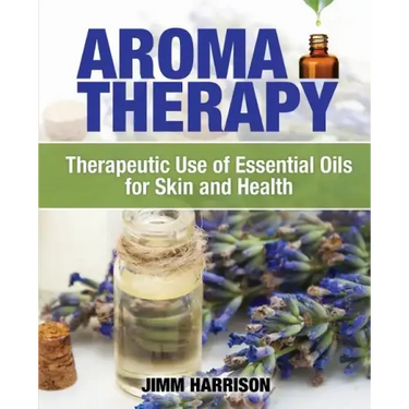 Aromatherapy: Therapeutic Use of Essential Oils for Skin and Health