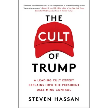 The Cult of Trump: A Leading Cult Expert Explains How the President Uses Mind Control
