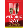 The Wedding Day: A totally addictive and absolutely unputdownable psychological thriller