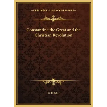 Constantine the Great and the Christian Revolution