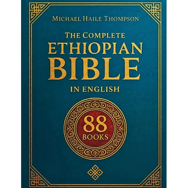 The Complete ETHIOPIAN BIBLE in English: Groundbreaking Translation and Critical Commentary Including Apocrypha, Enoch, Jubilees, and Other Rare Texts