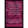 "How to start a Gurdjieff Group" and Other Essays and Letters About the Practical Christianity of G.I. Gurdjieff: A collection of essays and letters d