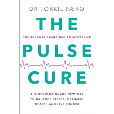 The Pulse Cure: The Revolutionary New Way to Balance Stress, Optimise Health and Live Longer