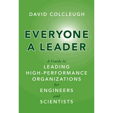 Everyone a Leader: A Guide to Leading High-Performance Organizations for Engineers and Scientists