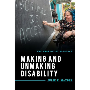 Making and Unmaking Disability: The Three-Body Approach