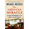 The American Miracle: Divine Providence in the Rise of the Republic