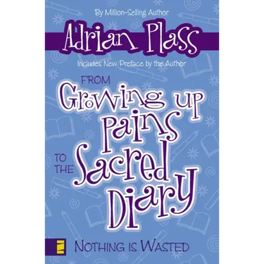 From Growing Up Pains to the Sacred Diary: Nothing Is Wasted