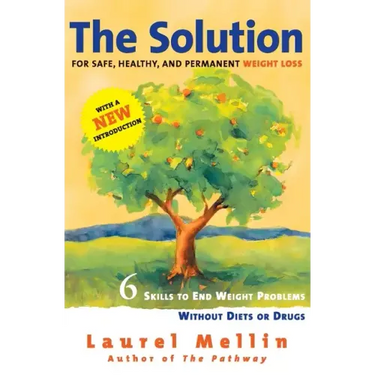 The Solution: For Safe, Healthy, and Permanent Weight Loss
