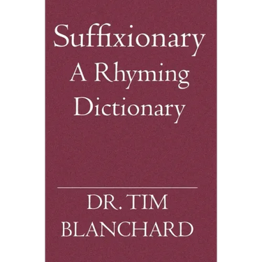 Suffixionary: A Rhyming Dictionary