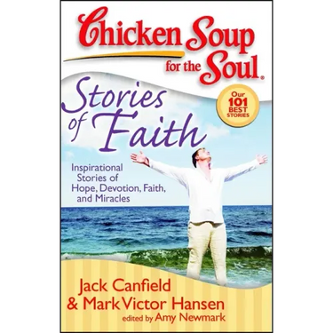 Chicken Soup for the Soul: Stories of Faith: Inspirational Stories of Hope, Devotion, Faith and Miracles
