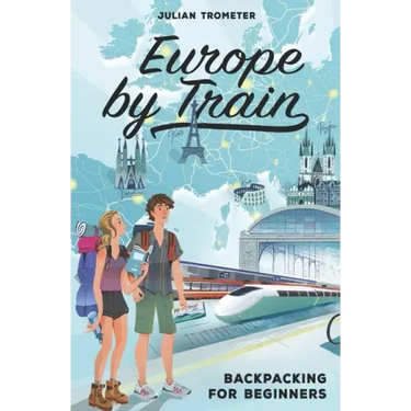 Europe by Train: Backpacking for Beginners
