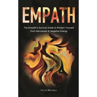 Empath: The Empath's Survival Guide to Protect Yourself from Narcissists & Negative Energy