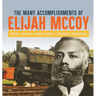 The Many Accomplishments of Elijah McCoy African-American Inventor Grade 5 Children's Biographies