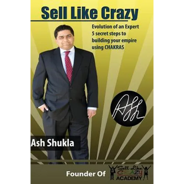 Sell Like Crazy: Evolution Of An Expert 5 Secret Steps To Building Your Empire Using CHAKRAS
