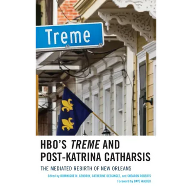 HBO's Treme and Post-Katrina Catharsis: The Mediated Rebirth of New Orleans
