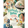 Creatively Human: Why We Imagine, Make and Innovate