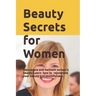 Beauty Secrets for Women: Rejuvenate and maintain women's beauty. Learn about the discovery of researcher David Hudson and how to use it to reju