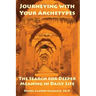 Journeying with Your Archetypes: The Search for Deeper Meaning in Daily Life