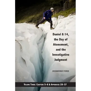 Daniel 8: 14, the Day of Atonement, and the Investigative Judgment, volume 3