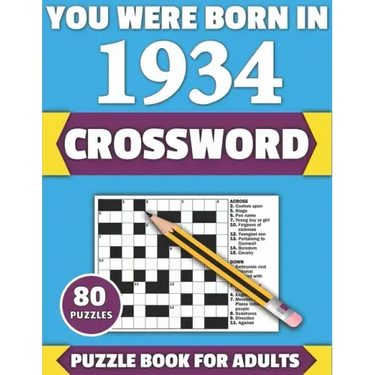 You Were Born In 1934: Crossword: Enjoy Your Holiday And Travel Time With Large Print 80 Crossword Puzzles And Solutions Who Were Born In 193