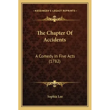 The Chapter Of Accidents: A Comedy In Five Acts (1782)