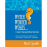 Water Wonder Works: A Guide to Therapeutic Water Exercises to Manage Arthritis Pain, Strengthen Muscles and Improve Mobility
