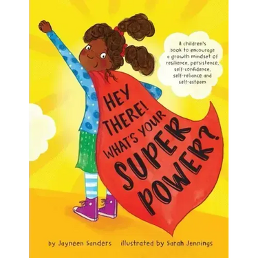 Hey There! What's Your Superpower?: A book to encourage a growth mindset of resilience, persistence, self-confidence, self-reliance and self-esteem