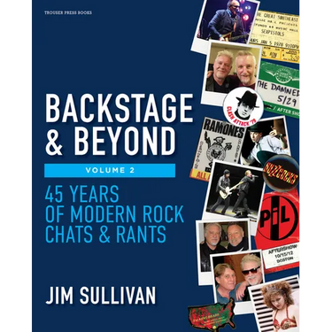 Backstage & Beyond Volume 2: 45 Years of Modern Rock Chats & Rants